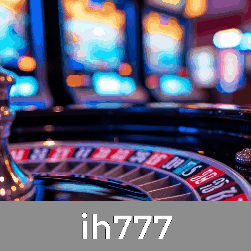 ih777: Slots-Variedade Empolgante, Jogos de Mesa-Desafios Estratégicos, Real Dealers-Experiência Autêntica